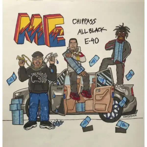 Chippass - Me Ft. E-40 & ALLBLACK